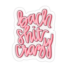 Decorate laptops, Hydro Flasks, cars and more with removable kiss-cut, vinyl decal stickers. Glossy, matte, and transparent options in various sizes. Super durable and water-resistant. Bach Shit Crazy perfect for bachelorette party’s! Bachelorette Sayings, Bachelorette Stickers, Bachelorette Quotes, Bachelorette Party Stickers, Digital Ideas, Bachelorette Party Weekend, Bach Party, Bachelorette Party, Sticker Design