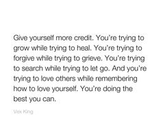 a quote that reads, give yourself more credit you're trying to grow while trying to