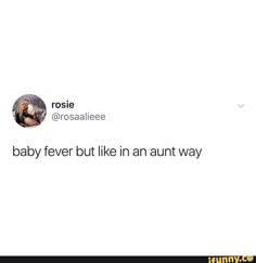 a tweet with the caption'baby fever but like an adult way '