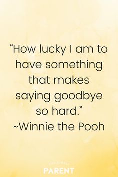 a quote on how lucky i am to have something that makes saying goodbye so hard - winnie the pooh