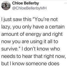 the text reads, i just saw this you're not lazy, you only have a certain amount of energy and right now you are using it all to survive