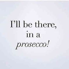 there is a quote on the wall that says i'll be there, in a proseco