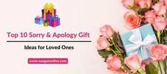 sorry-gift-ideas Loved Ones, Something To Do, Top 10, First Love