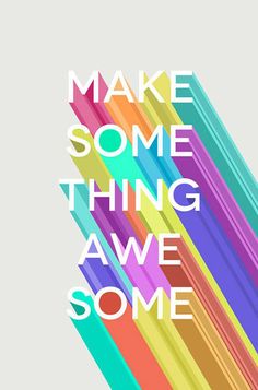 the words make some thing awesome are written in multicolored lines on a white background