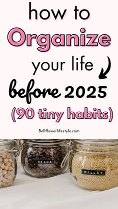 three jars filled with food and the words how to organize your life before 205