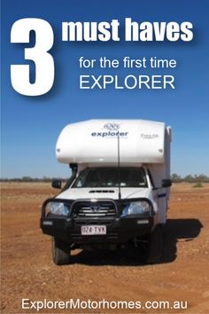 a truck with the words 3 must haves for the first time explorer