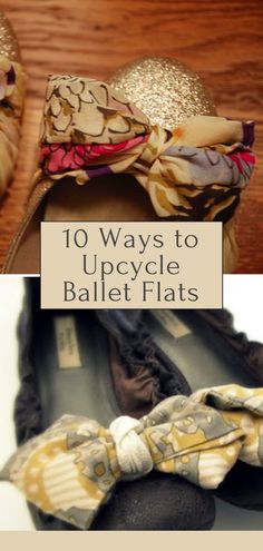 there are several different types of shoes with bows on them and the words 10 ways to upcycle ballet flats