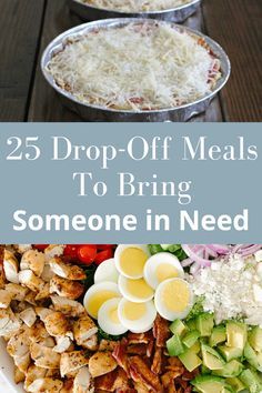 two bowls filled with food and the words 25 drop - off meals to bring someone in need