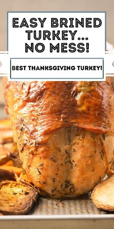 a roasting turkey with text overlay that says easy brined turkey no mess best thanksgiving turkey