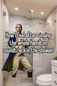 a man standing in front of a shower with the words how i feel after singing the whole