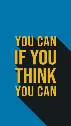 a poster with the words you can if you think you can written in yellow on a blue background