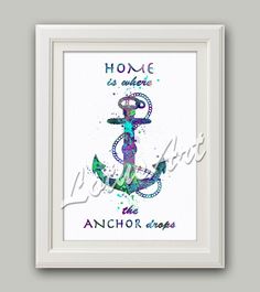 an anchor with the words home is where the anchor drops watercolor on white paper