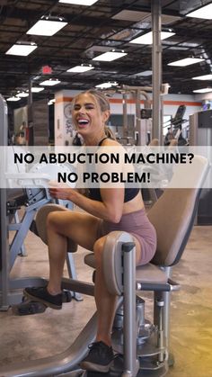 a woman sitting on top of a bench in a gym with the words, no abduction machine? no problem