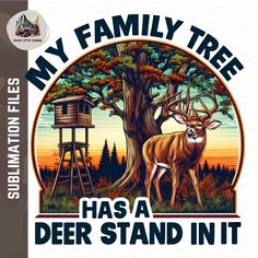 a deer standing in front of a tree with the words, my family tree has a deer stand in it