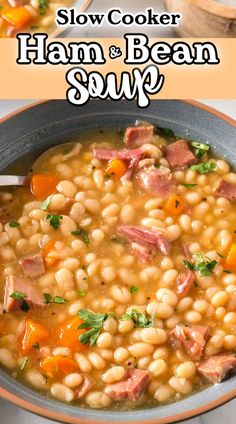 ham and bean soup in a bowl with the words slow cooker ham and bean soup