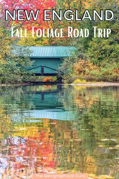 the new england fall foliage road trip with text overlaying an image of a bridge