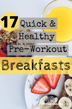 a plate with bananas, strawberries and granola on it that says 17 quick & healthy pre - workout breakfasts