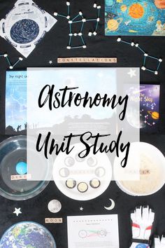 astronomy unit study with text overlay that reads astronomy unit study on black paper and various items