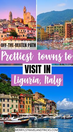 boats docked in the water near buildings and mountains with text overlay reading off - the - beaten path prettiest towns to visit in ligura, italy