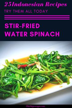 stir fried water spinach on a white plate with text that reads, 25 indonesian recipes try them all today