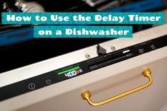 a dishwasher with the words how to use the delay timer on a dishwasher