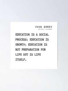 a quote from john deme on education poster with the words education is a social process education