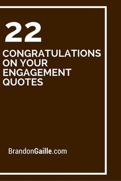 the words 22 congratulationss on your engagement quotes are in white and brown with an image of