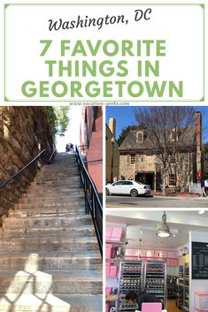 the steps leading up to some shops in georgetown, virginia with text overlay reading washington, dc 7 favorite things in georgetown