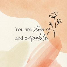 a painting with the words you are strong and capable