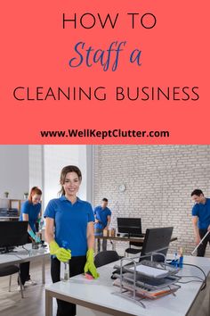 a woman in blue shirt and yellow gloves cleaning a desk with text overlay how to staff a cleaning business