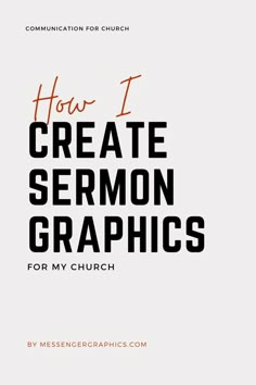 the title for how i create sermon graphics for my church, with an orange and black font