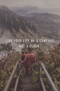 a person walking up stairs with the words live your life by a compass not a clock