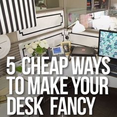 a desk with a laptop on it and the words 5 cheap ways to make your desk fancy