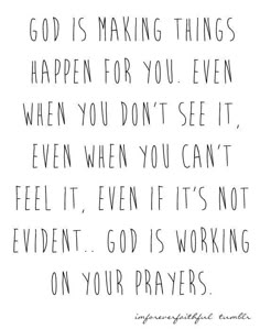 a handwritten quote with the words god is making things happen for you even when you don't see it, even if