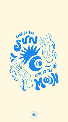 a blue and white poster with the words live by the sun love by the moon