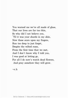 "Glass" thepoeticunderground.tumblr.com #poem #poetry #poet Quotes Short Deep, Erin Hanson Poems, Eh Poems, Dead Flowers, Erin Hanson, Behind Blue Eyes, Quotes Tumblr, Quotes Short, The Poem