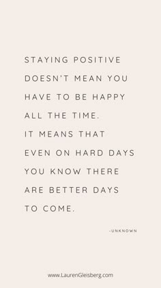 a quote that reads staying positive doesn't mean you have to be happy all the time