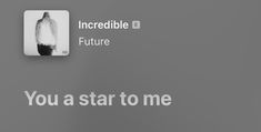 an advertisement with the words incredible future and you a star to me