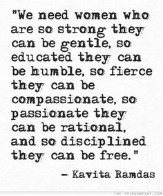 an old quote with the words we need women who are so strong they can be gentle