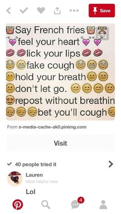 two screenshots with text on them that reads,'say french fries feel your heart like your lips hold your cough don't go