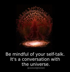 a quote about self - talk with an image of a tree in the background and text that reads be mindful of your self - talk it's a conversation with the universe