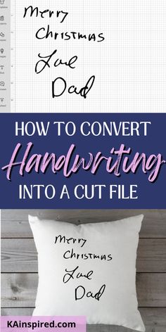 CONVERT HANDWRITING INTO A CUT FILE Sentimental Cricut Gifts, Cricut Handwriting Fonts, Cricut Pillows Ideas, Cricut Writing Projects, Cricut Projects For Home, Memorial Crafts For Loved Ones Diy, Memorial Cricut Projects