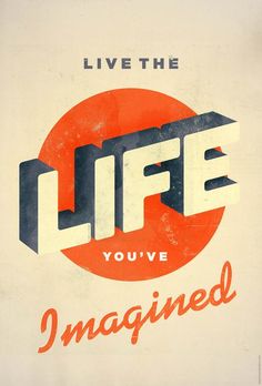 a poster with the words live the life you've imagined in blue and orange