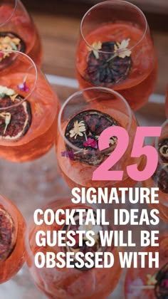 there are many glasses filled with different types of drinks and the text reads 25 signature cocktail ideas guests will be obsesed with