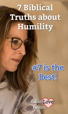 a woman with glasses on her face and the words 7 biblical truth about humility