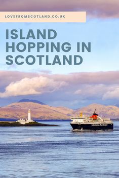 a cruise ship in the water with text overlay that reads island hopping in scotland