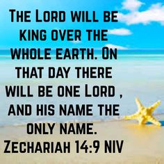 the lord will be king over the whole earth on that day there will be one lord, and his name is only name