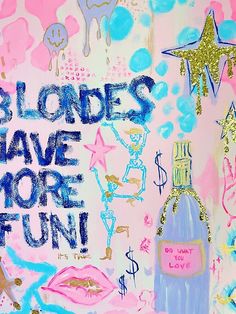 a painting with words written on it that says blondes have more fun and lipstick