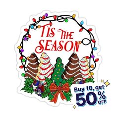 a sticker that says tis the season buy 10 get 50 % off on christmas decorations