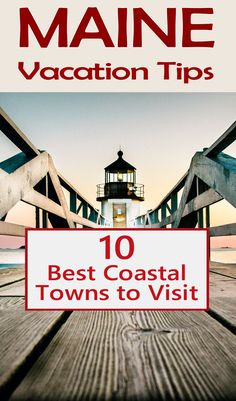 the cover of maine vacation tips 10 best coastal towns to visit with text overlay